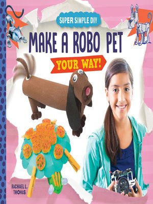 cover image of Make a Robo Pet Your Way!
